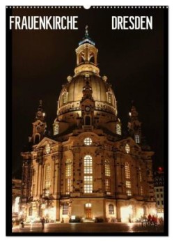 Frauenkirche Dresden (Wandkalender 2024 DIN A2 hoch), CALVENDO Monatskalender
