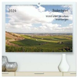 Bodenheim - Wohlfühlen zwischen Weinbergen (hochwertiger Premium Wandkalender 2024 DIN A2 quer), Kunstdruck in Hochglanz
