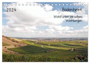 Bodenheim - Wohlfühlen zwischen Weinbergen (Tischkalender 2024 DIN A5 quer), CALVENDO Monatskalender
