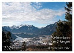 Unterwössen im Chiemgau - Luftkurort und mehr (Wandkalender 2024 DIN A2 quer), CALVENDO Monatskalender