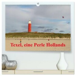 Texel, eine Perle Hollands (hochwertiger Premium Wandkalender 2025 DIN A2 quer), Kunstdruck in Hochglanz