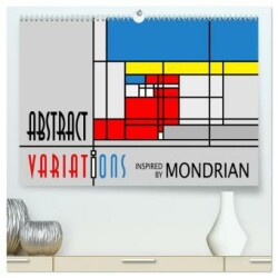 Abstract Variations inspired by Mondrian (hochwertiger Premium Wandkalender 2025 DIN A2 quer), Kunstdruck in Hochglanz