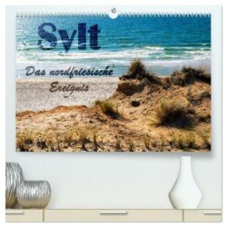 Sylt - Das nordfriesische Ereignis (hochwertiger Premium Wandkalender 2025 DIN A2 quer), Kunstdruck in Hochglanz