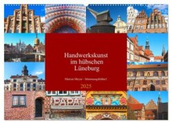 Handwerkskunst im hübschen Lüneburg (Wandkalender 2025 DIN A2 quer), CALVENDO Monatskalender