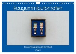 Kaugummiautomaten (Wandkalender 2025 DIN A4 quer), CALVENDO Monatskalender