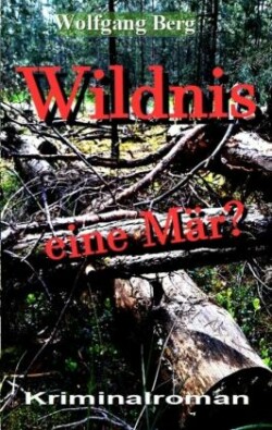 Wildnis - eine Mär?