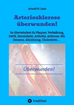 Arteriosklerose überwunden!