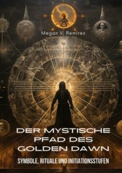 Der mystische Pfad des Golden Dawn