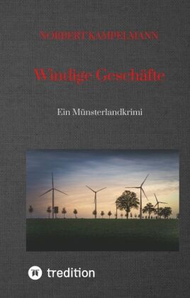 Windige Geschäfte - Eine Kriminalgeschichte rund um das Thema Windkraft