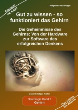 Gut zu wissen - so funktioniert das Gehirn