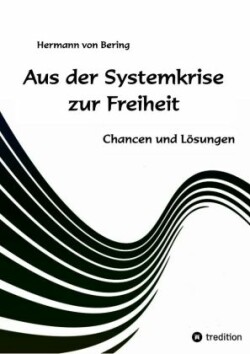 Aus der Systemkrise zur Freiheit