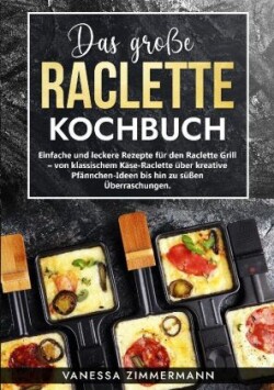 Das große Raclette Kochbuch