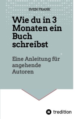 Wie du in 3 Monaten ein Buch schreibst