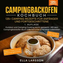 Campingbackofen Kochbuch - 125+ Camping Rezepte für Anfänger und Fortgeschrittene