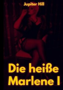 Die heiße Marlene I