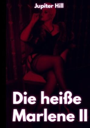 Die heiße Marlene II