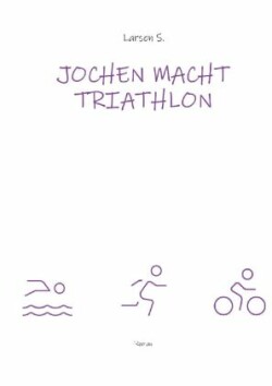 Jochen macht Triathlon