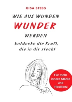 Wie aus Wunden Wunder werden