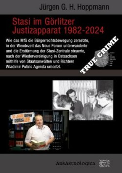 Stasi im Görlitzer Justizapparat 1982 - 2024