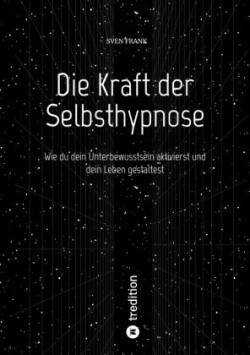 Die Kraft der Selbsthypnose