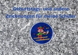 Geburtstags- und andere Zeichnungen für meine Schüler und Kinder