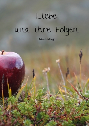 Liebe und ihre Folgen