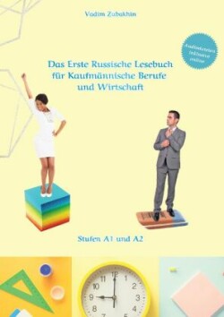 Russich Lernen - Das Erste Russische Lesebuch für Kaufmännische Berufe und Wirtschaft