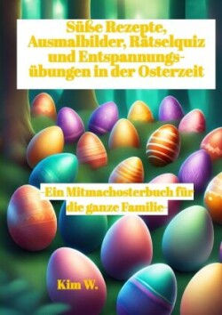 Süße Rezepte, Ausmalbilder, Rätselquiz und Entspannungsübungen in der Osterzeit