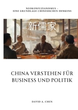 China verstehen für  Business und Politik