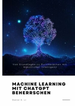 Machine Learning mit  ChatGPT beherrschen