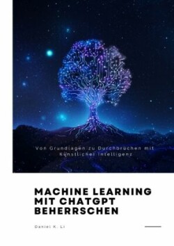 Machine Learning mit  ChatGPT beherrschen