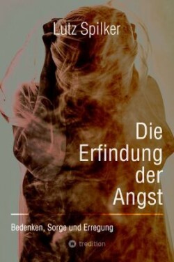 Die Erfindung der Angst