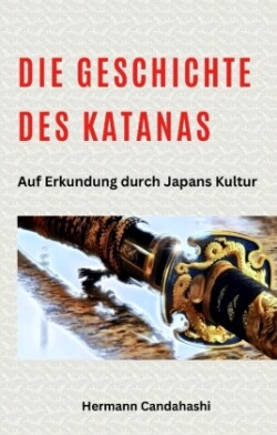 Die Geschichte des Katanas