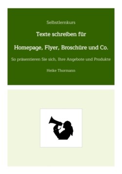 Selbstlernkurs: Texte schreiben für Homepage, Flyer, Broschüre und Co.