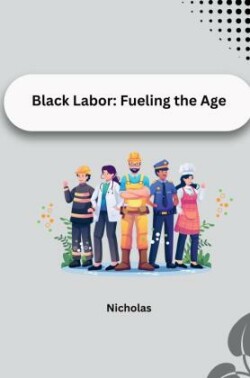 Black Labor: Fueling the Age