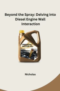 Beyond the Spray: Delving into Diesel Engine Wall Interaction