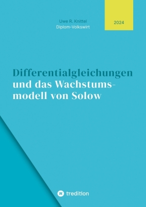 Differentialgleichungen und das Wachstumsmodell von Solow