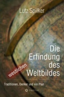 Die Erfindung des westlichen Weltbildes