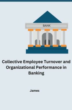 Collective Employee Turnover and Organizational Performance in Banking