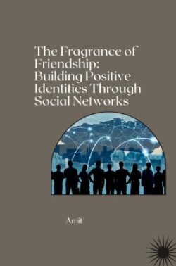 The Fragrance of Friendship: Building Positive Identities Through Social Networks