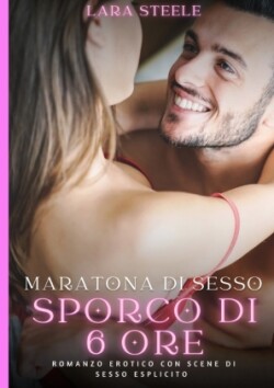 Maratona di sesso sporco di sei ore