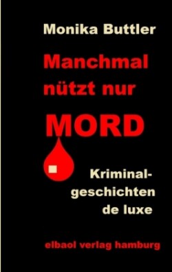 Manchmal nützt nur Mord