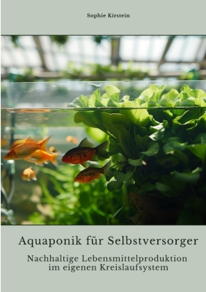 Aquaponik für  Selbstversorger