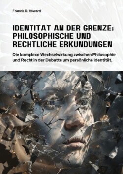 Identität an der Grenze:  Philosophische und  Rechtliche Erkundungen