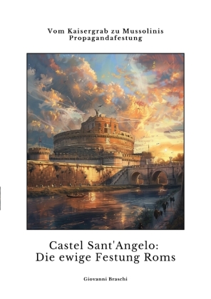 Castel Sant'Angelo:  Die ewige Festung Roms