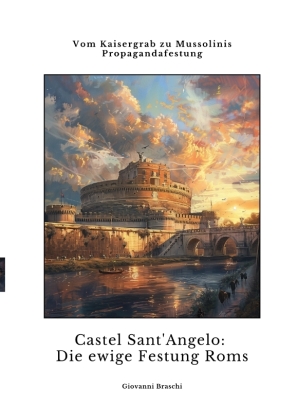 Castel Sant'Angelo:  Die ewige Festung Roms