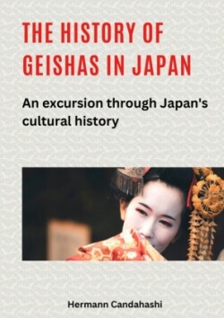 The history of geishas in Japan