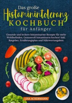 große Histaminintoleranz Kochbuch für Anfänger