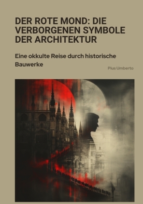 Der rote Mond: Die verborgenen Symbole der Architektur