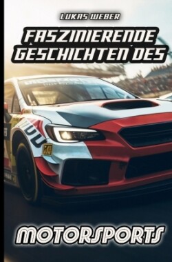Faszinierende Geschichten des Motorsports